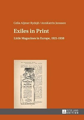 Exiles In Print: Little Magazines In Europe, 1921-1938-..