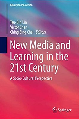 New Media And Learning In The 21St Century: A Socio-Cultural Perspective-..