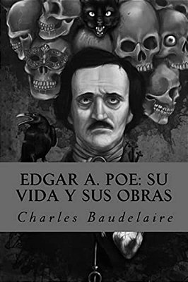 Edgar A. Poe: Su Vida Y Sus Obras-..
