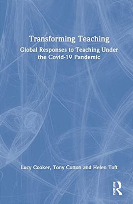 Transforming Teaching: Global Responses To Teaching Under The Covid-19 Pandemic-..