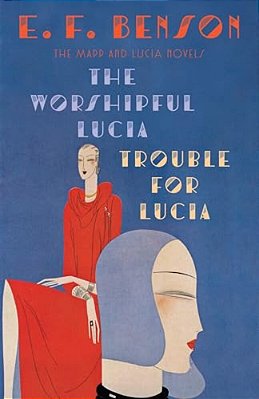 The Worshipful Lucia & Trouble For Lucia: The Mapp & Lucia Novels-..