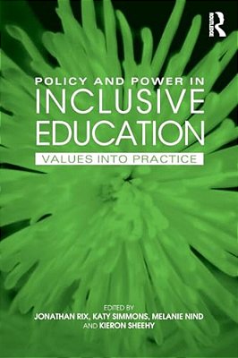 Policy And Power In Inclusive Education: Values Into Practice-..