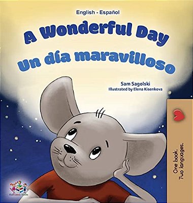 A Wonderful Day (English Spanish Bilingual Book For Kids)-..