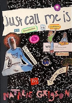 Just Call Me Is: An Introduction To Mindfulness-..