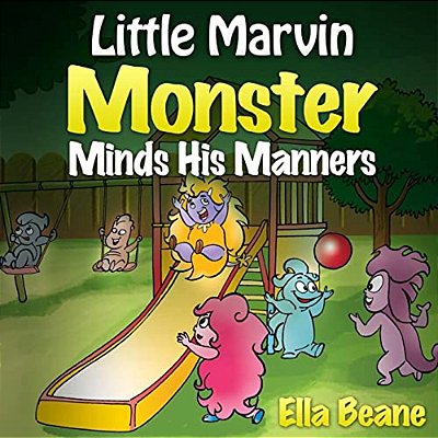 Little Marvin Monster - Minds His Manners: Children's Monster Books For Ages 2-4-..