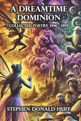 A Dreamtime Dominion: Poetry Noir 1996 - 1997-..