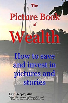The Picture Book Of Wealth: How To Save And Invest In Pictures And Stories-..