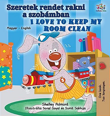 I Love To Keep My Room Clean (Hungarian English Bilingual Book For Kids)-..