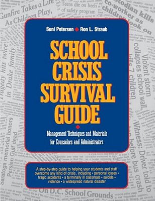 School Crisis Survival Guide: Management Techniques And Materials For Counselors And Administrators-..