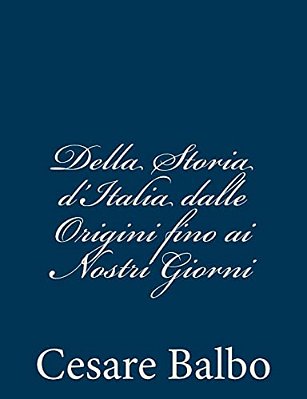 Della Storia D'Italia Dalle Origini Fino Ai Nostri Giorni-..