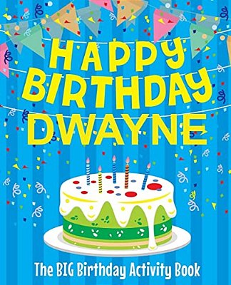 Happy Birthday Dwayne - The Big Birthday Activity Book: (Personalized Children's Activity Book)-..