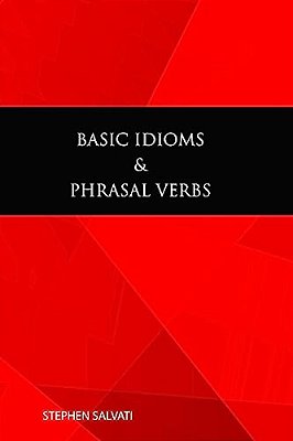 Basic Idioms & Phrasal Verbs: Basic Idioms & Phrasal Verbs-..