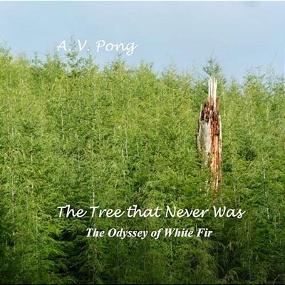 The Tree That Never Was, The Odyssey Of White Fir-..