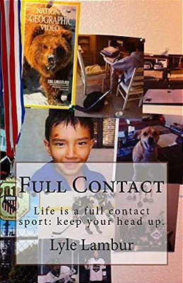 Full Contact: Life Is A Full Contact Sport: Keep Your Head Up-..