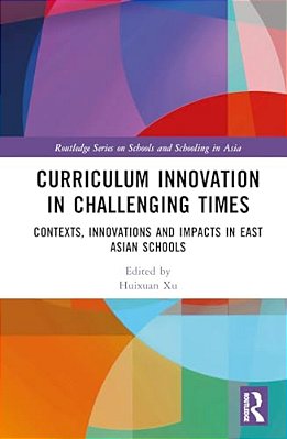 Curriculum Innovation In East Asian Schools: Contexts, Innovations And Impacts-..