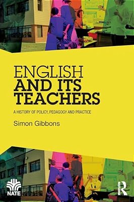 English And Its Teachers: A History Of Policy, Pedagogy And Practice-..