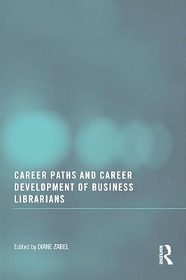 Career Paths And Career Development Of Business Librarians-..