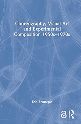 Choreography, Visual Art And Experimental Composition 1950S-1970s-..