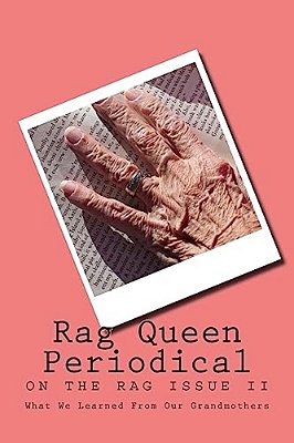 Rag Queen Periodical: What We Learned From Our Grandmothers-..