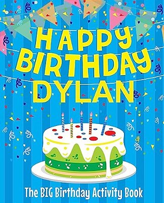 Happy Birthday Dylan: The Big Birthday Activity Book: Personalized Books For Kids-..