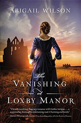 The Vanishing At Loxby Manor: A Regency Mystery-..