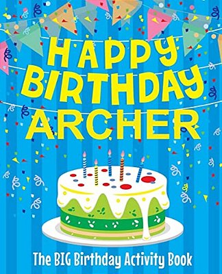 Happy Birthday Archer - The Big Birthday Activity Book: (Personalized Children's Activity Book)-..