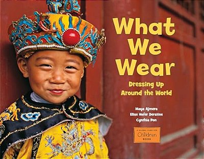 What We Wear: Dressing Up Around The World-..