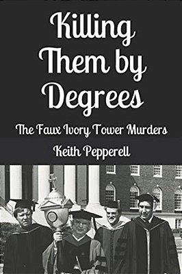 Killing Them By Degrees: The Faux Ivory Tower Murders-..