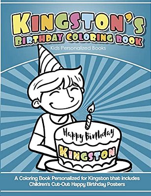 Kingston's Birthday Coloring Book Kids Personalized Books: A Coloring Book Personalized For Kingston That Includes Children's Cut Out Happy Birthday P-..