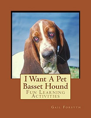 I Want A Pet Basset Hound: Fun Learning Activities-..