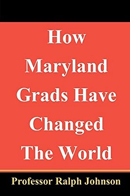 How Maryland Grads Have Changed The World-..