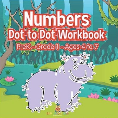 Numbers Dot To Dot Workbook Prek Grade 1 - Ages 4 To 7-..