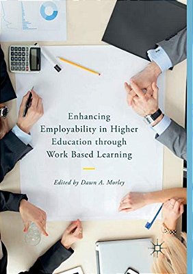 Enhancing Employability In Higher Education Through Work Based Learning-..