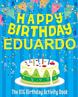 Happy Birthday Eduardo - The Big Birthday Activity Book: Personalized Children's Activity Book-..