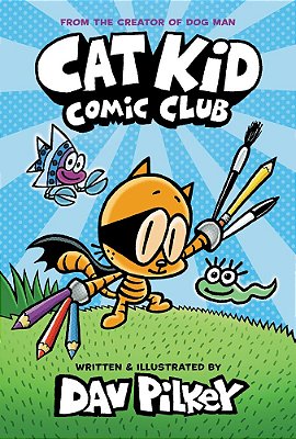 Cat Kid Comic Club: A Graphic Novel (Cat Kid Comic Club #1): From The Creator Of Dog Man-..
