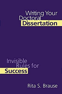 Writing Your Doctoral Dissertation: Invisible Rules For Success-..