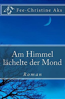 Am Himmel Lächelte Der Mond-..