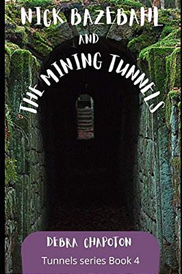 Nick Bazebahl And The Mining Tunnels: Tunnels Series-..