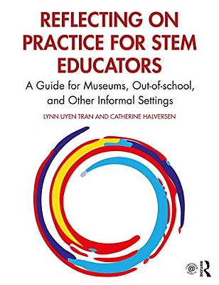 Reflecting On Practice For Stem Educators: A Guide For Museums, Out-Of-school, And Other Informal Settings-..