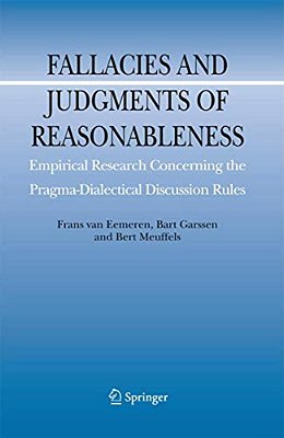Fallacies And Judgments Of Reasonableness: Empirical Research Concerning The Pragma-Dialectical Discussion Rules-..