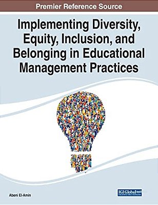 Implementing Diversity, Equity, Inclusion, And Belonging In Educational Management Practices-..