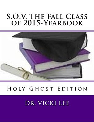 S. O. V. The Fall Class Of 2015-Yearbook: Holy Ghost Edition-..