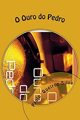 O Ouro Do Pedro: O Sonho Do Ouro..!-..