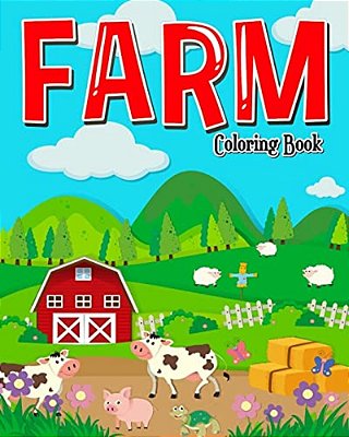 Farm Coloring Book: Farm Coloring Books For Kids: Plus Children Activities Books For Kids Ages 2-4, 4-8, Boys, Girls, Fun Early Learning!-..