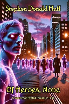 Of Heroes, None: A Tapestry Of Twisted Threads In Folio-..