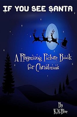If You See Santa - A Funny Rhyming Book For Christmas: A Rhyming Picture Book For Christmas-..
