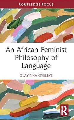 An African Feminist Philosophy Of Language-..