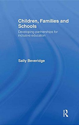 Children, Families And Schools: Developing Partnerships For Inclusive Education-..