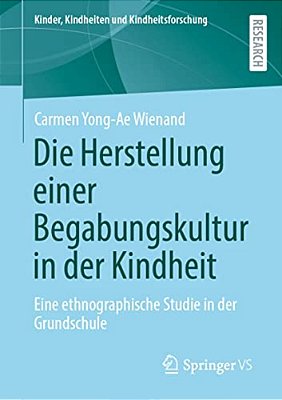 Die Herstellung Einer Begabungskultur In Der Kindheit: Eine Ethnographische Studie In Der Grundschule-..
