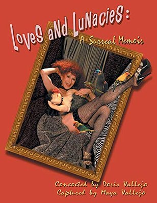 Loves And Lunacies: A Surreal Memoir-..